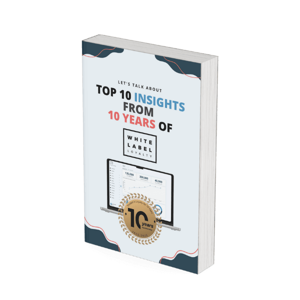 Top 10 insights from 10 years of White Label Loyalty
